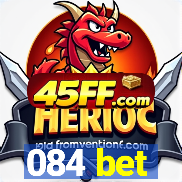 084 bet